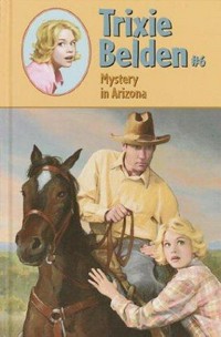 Mystery in Arizona / by Julie Campbell ; illustrated by Mary Stevens ; cover illustration by Michael Koelsch.