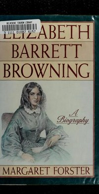 Elizabeth Barrett Browning : a biography / Margaret Forster.