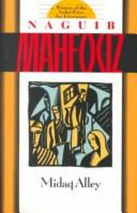 Midaq Alley/ Naguib Mahfouz ; translated by Trevor Le Gassick.
