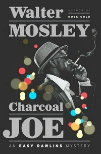 Charcoal Joe : an Easy Rawlins mystery / Walter Mosley.