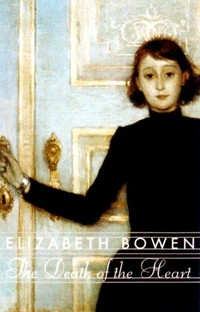 The death of the heart / by Elizabeth Bowen.