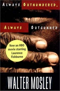 Always outnumbered, always outgunned / by Walter Mosley.