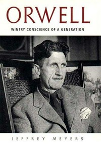 Orwell : wintry conscience of a generation / Jeffrey Meyers.