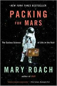 Packing for Mars : the curious science of life in the void / Mary Roach.