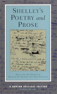 Shelley's poetry and prose : authoritative texts, criticism / selected and edited by Donald H. Reiman and Neil Fraistat.