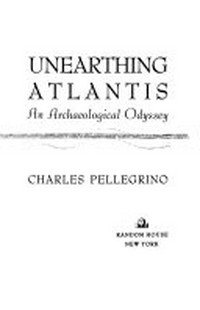 Unearthing Atlantis : an archaeological odyssey / Charles R. Pellegrino.