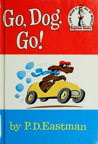 Go, dog. Go! / by P.D. Eastman.