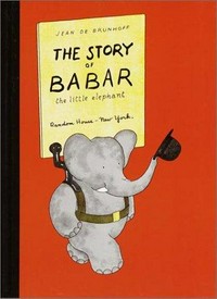 The story of Babar, the little elephant / Jean de Brunhoff : translated from the French by Merle S. Haas.