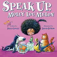 Speak up, Molly Lou Melon / written by Patty Lovell ; illustrated by David Catrow.