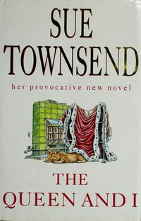 The Queen and I / Sue Townsend.