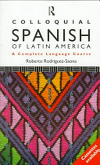 Colloquial Spanish of Latin America: the complete course for beginners / [Rodríguez-Saona].