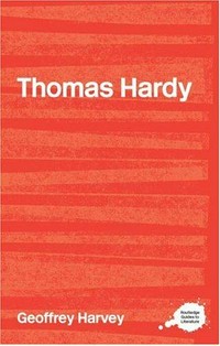 The complete critical guide to Thomas Hardy / Geoffrey Harvey.