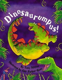 Dinosaurumpus / by Tony Mitton ; illustrated by Guy Parker-Rees.