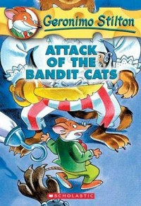 Attack of the bandit cats / Geronimo Stilton ; [illustrations by Matt Wolf].