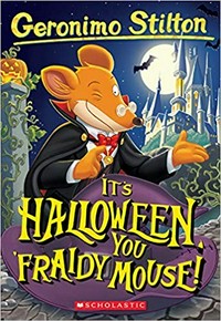It's Halloween, you 'fraidy mouse! / Geronimo Stilton ; [English translation by Joan L. Giurdanella].