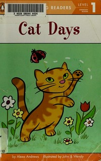 Cat days / by Alexa Andrews ; illustrated by John & Wendy.
