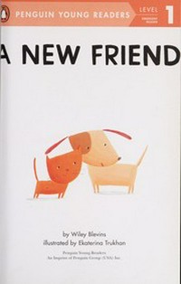 A new friend / by Wiley Blevins ; illustrated by Ekaterina Trukhan.