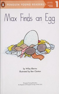 Max finds an egg / by Wiley Blevins ; illustrated by Ben Clanton.