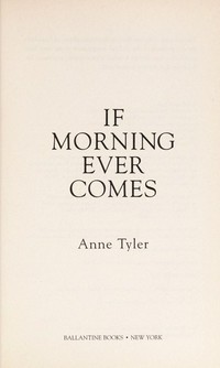 If morning ever comes / Anne Tyler.
