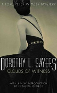 Clouds of witness / Dorothy L. Sayers ; with a new introduction by Elizabeth George.