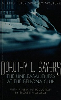 The unpleasantness at the Bellona Club / Dorothy L. Sayers with a new introduction by Elizabeth George.