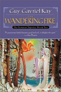 The wandering fire / Guy Gavriel Kay.