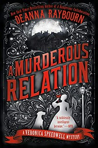 A murderous relation / Deanna Raybourn.