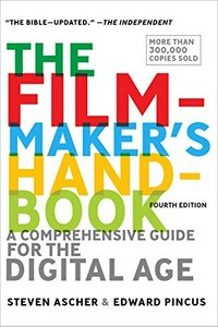 The filmmaker's handbook : a comprehensive guide for the digital age / Steven Ascher & Edward Pincus ; drawings by Carol Keller and Robert Brun ; original photographs by Ted Spagna and Stephen McCarthy ; completely revised and updated by Steven Ascher with contributions by David Leitner.