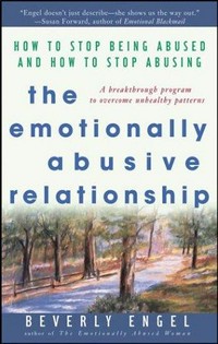 The emotionally abusive relationship : how to stop being abused and how to stop abusing / Beverly Engel.