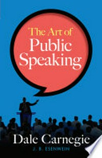 The art of public speaking / Dale Carnegie and J.B. Esenwein.