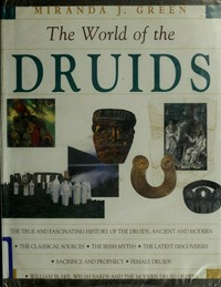 The world of the Druids / Miranda J. Green.