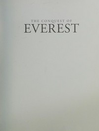 The conquest of Everest : original photographs from the legendary first ascent / George Lowe and Huw Lewis-Jones.