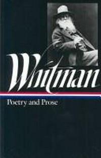 Complete poetry and collected prose / [by] Walt Whitman ; selected by Justin Kaplan.