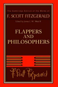 Flappers and philosophers / F. Scott Fitzgerald ; edited by James L.W. West III.