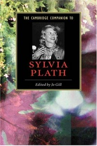 The Cambridge companion to Sylvia Plath / edited by Jo Gill.