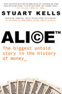 Ali©e™ : the biggest untold story in the history of money / Stuart Kells.
