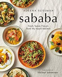 Sababa : fresh, sunny flavors from my Israeli kitchen / Adeena Sussman.