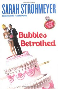 Bubbles betrothed / by Sarah Strohmeyer.