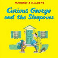 Curious George and the sleepover / written by Monica Perez ; illustrated in the style of H.A. Rey by Anna Grossnickle Hines.