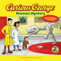 Curious George : museum mystery / adaptation by Anna Meier ; based on the TV series teleplay written by Joe Fallon.