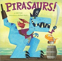 Pirasaurs! / by Josh Funk ; illustratrations by Michael Slack.
