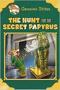 The hunt for the secret papyrus / Geronimo Stilton ; illustrations by Alessandro Muscillo (design) ; translated by Lidia Morson Tramontozzi.