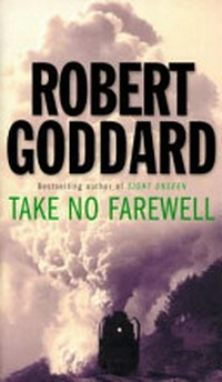 Take no farewell / Robert Goddard.