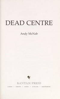 Dead centre / by Andy McNab.