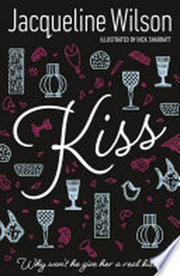 Kiss / Jacqueline Wilson ; illustrated by Nick Sharratt.