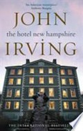 The Hotel New Hampshire / John Irving.