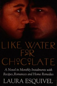 Like water for chocolate / Laura Esquivel ; translated by Carol Christensen and Thomas Christensen.