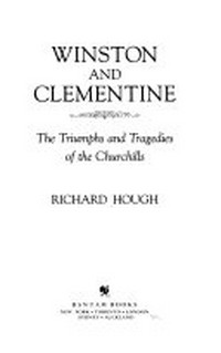 Winston and Clementine : the triumphs and tragedies of the Churchills / Richard Hough.