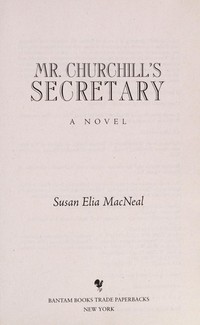Mr. Churchill's secretary : a novel / Susan Elia MacNeal.