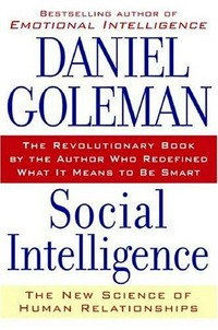 Social intelligence : the new science of human relationships / Daniel Goleman.